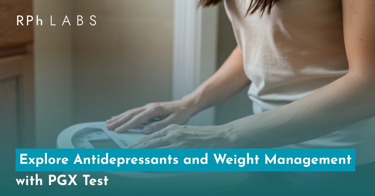 Explore Antidepressants and Weight Management with PGX Test