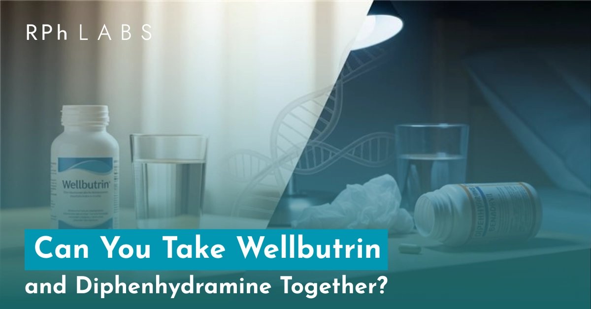can you take Wellbutrin and diphenhydramine together