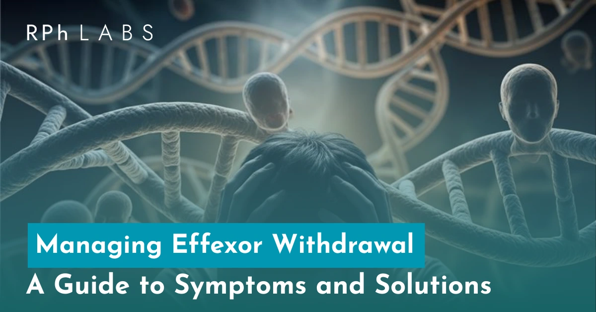 Effexor withdrawal A guide to symptoms and solution
